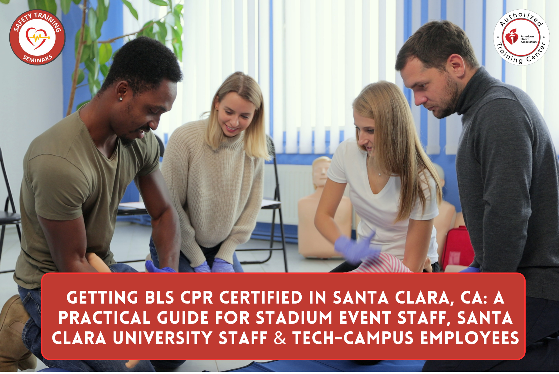 Getting BLS CPR Certified in Santa Clara, CA: A Practical Guide for stadium event staff, Santa Clara University staff, and tech-campus employees